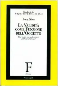 La validità come funzione dell‘oggetto. Uno studio sul neokantismo di Heinrich Rickert A Buon Prezzo