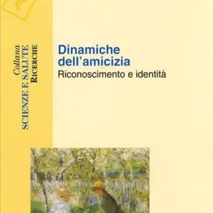Di Tendenza Dinamiche dell‘amicizia. Riconoscimento e identità