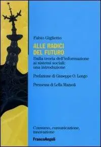 Saldi Alle radici del futuro. Dalla teoria dell‘informazione ai sistemi sociali un‘introduzione
