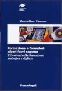 Formazione e formatori alberi fuori sagoma. Riflessioni sulla formazione analogica e digitale Prezzo Basso