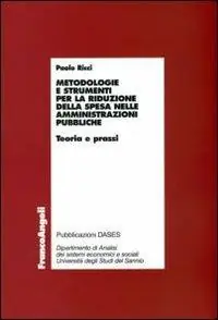Spedito Oggi Metodologie e strumenti per la riduzione della spesa nelle amministrazioni pubbliche. Teoria e prassi