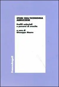 Studi sull‘economia abruzzese. Profili settoriali e percorsi di crescita Soddisfatti O Rimborsati