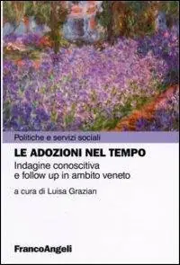 Le adozioni nel tempo. Indagine conoscitiva e follow up in ambito veneto Prezzo Scontato