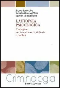 L‘autopsia psicologica. L‘indagine nei casi di morte violenta o dubbia Soddisfatti O Rimborsati