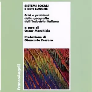 Bestseller Sistemi locali e reti lunghe. Crisi e problemi della geografia dell‘industria italiana
