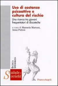 Uso di sostanze psicoattive e cultura del rischio. Una ricerca tra giovani frequentatori di discoteche Più Venduto