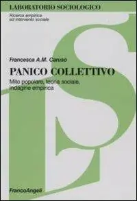 Scelto Dai Clienti Panico collettivo. Mito popolare, teoria sociale, indagine empirica