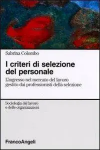 I criteri di selezione del personale. L‘ingresso nel mercato del lavoro gestito dai professionisti della selezione Più Venduto