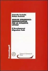 Analisi strategico-organizzativa per lo sviluppo locale. Il Development Migration Path Prezzo Basso