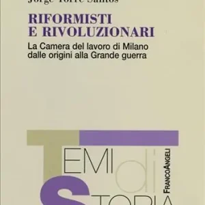 Economico Riformisti e rivoluzionari. La Camera del lavoro di Milano dalle origini alla grande guerra