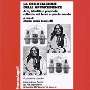 La negoziazione delle appartenenze. Arte, identità e proprietà culturale nel terzo e quarto mondo Occasione