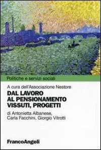 Ultime Pezzi Dal lavoro al pensionamento. Vissuti, progetti
