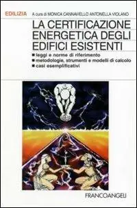Must-Have La certificazione energetica degli edifici esistenti. Leggi e norme di riferimento; metodologie, strumenti e modelli di calcolo; casi esemplificativi