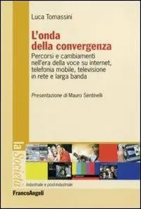 L‘onda della convergenza. Percorsi e cambiamenti della voce su internet, telefonia mobile, televisione in rete e larga banda Promozione