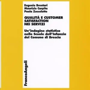 Qualità e customer satisfaction nei servizi. Un‘indagine statistica nelle scuole dell‘infanzia del Comune di Brescia Scelto Dai Clienti