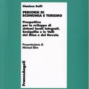 Prezzo Conveniente Percorsi di economia e turismo. Prospettive per lo sviluppo di sistemi locali integrati. Senigallia e le Valli del Misa e del Nevola