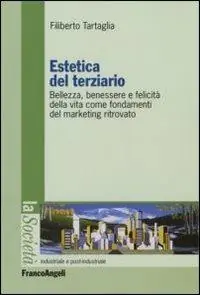Must-Have Estetica del terziario. Bellezza, benessere e felicità della vita come fondamenti del marketing ritrovato