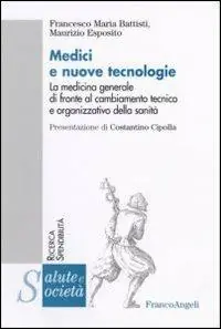 Medici e nuove tecnologie. La medicina generale di fronte al cambiamento tecnico e organizzativo della sanità Occasione