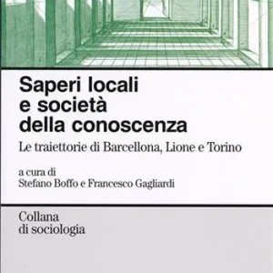 Saperi locali e società della conoscenza. Le traiettorie di Barcellona, Lione e Torino Quantità Limitata
