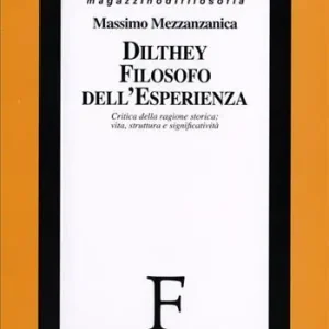 Reso Gratuito Dilthey filosofo dell‘esperienza. Critica della ragione storica vita, struttura e significatività