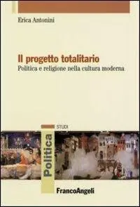 Il progetto totalitario. Politica e religione nella cultura moderna Promozione