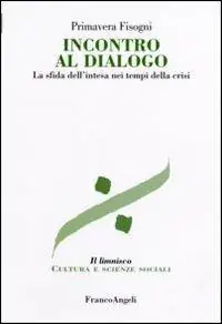 Occasione Imperdibile Incontro al dialogo. La sfida dell‘intesa nei tempi della crisi