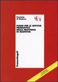Piano per le attività produttive della provincia di Mantova. Con CD-ROM Miglior Prezzo