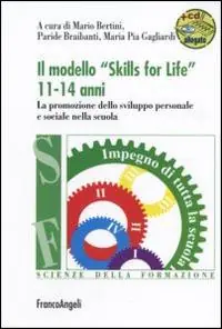 Sconto Il modello «Skills for life» 11-14 anni. La promozione dello sviluppo personale e sociale nella scuola. Con espansione online