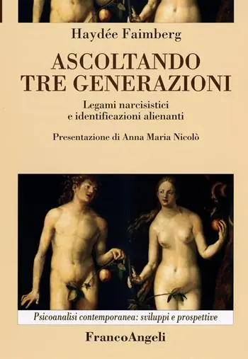 Solo Oggi Ascoltando tre generazioni. Legami narcisistici e identificazioni alienanti
