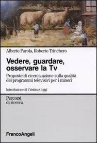 Vedere, guardare, osservare la Tv. Proposte di ricerca-azione sulla qualità dei programmi televisivi per minori Offerta Speciale
