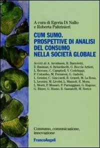 Cum sumo. Prospettive di analisi del consumo nella società globale Ultimissimo Modello