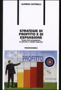 Strategie di profitto e di espansione. Come fare prosperare le piccole e medie imprese Prezzo Conveniente