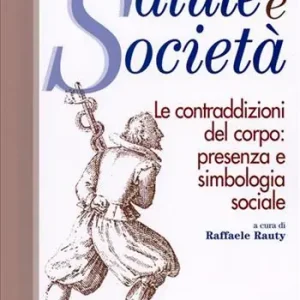 Spedito Oggi Le contraddizioni del corpo presenza e simbologia sociale