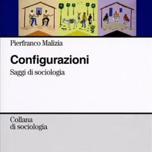 Configurazioni. Saggi di sociologia Offerta Del Giorno