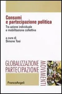 Di Tendenza Consumi e partecipazione politica. Tra azione individuale e mobilitazione collettiva