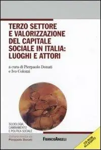 Terzo settore e valorizzazione del capitale sociale in italia luoghi e attori. Con CD-ROM Reso Gratuito