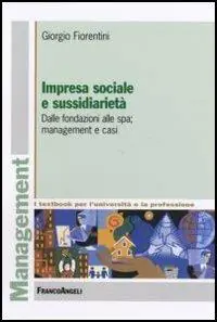 Ultimissimo Modello Impresa sociale e sussidiarietà. Dalle fondazioni alle Spa; management e casi