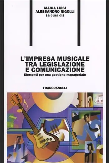 L‘impresa musicale tra legislazione e comunicazione. Elementi per una gestione manageriale Compra Online