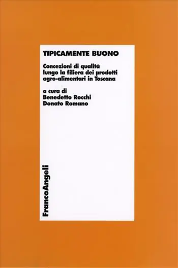 Tipicamente buono. Concezioni di qualità lungo la filiera dei prodotti agro-alimentari in Toscana Occasione
