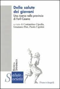 Della salute dei giovani. Una ricerca nella provincia Forlì-Cesena Miglior Prezzo