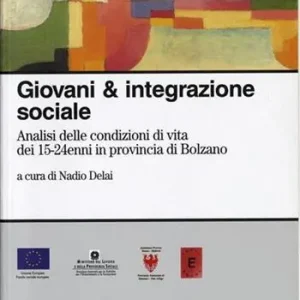 Giovani & integrazione sociale. Analisi delle condizioni di vita dei 15-24enni in provincia di Bolzano Sconto