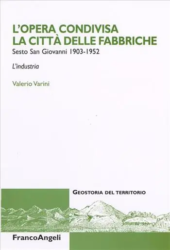 A Buon Prezzo L‘opera condivisa. La città delle fabbriche. Sesto S. Giovanni 1903-1952. L‘industria