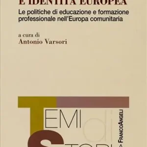Sfide del mercato e identità europea. Le politiche di educazione e formazione professionale nell‘Europa comunitaria Prezzo Scontato