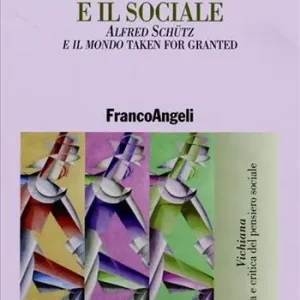Ordina Subito Il soggetto e il sociale. Alfred Schütz e il mondo «taken for granted»