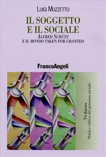 Ordina Subito Il soggetto e il sociale. Alfred Schütz e il mondo «taken for granted»