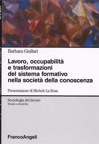 Lavoro, occupabilità e trasformazioni del sistema formativo nella società della conoscenza Esclusivo