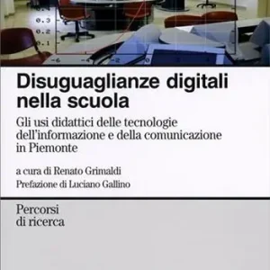 Disuguaglianze digitali nella scuola. Gli usi didattici delle tecnologie dell‘informazione e della comunicazione in Piemonte Non Perdere