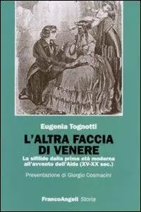 L‘altra faccia di Venere. La sifilide dalla prima età moderna all‘avvento dell‘Aids (XV-XX sec.) Occasione Imperdibile