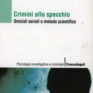 Vendita Finale Crimini allo specchio. Omicidi seriali e metodo scientifico