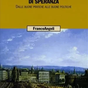 Città attrattori di speranza. Dalle buone pratiche alle buone politiche Promozione Esclusiva